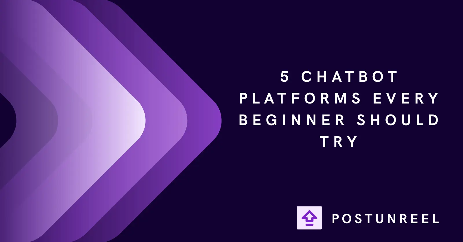 5 Chatbot Platforms Every Beginner Should Try - Postunreel