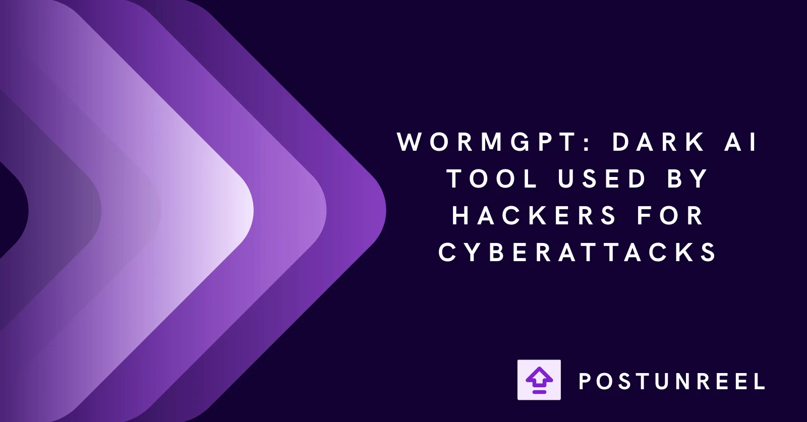 WormGPT: Dark AI Tool Used by Hackers for Cyberattacks - Postunreel
